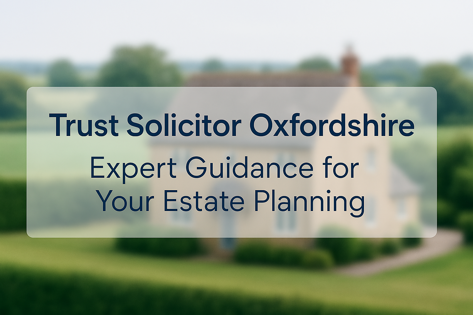 Feature banner for Trust Solicitor Oxfordshire estate planning article