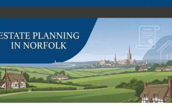Estate planning guidance for families in Norfolk, covering Wills, LPAs, trusts, farms, property, land and Inheritance Tax.