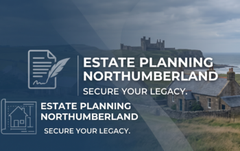 Estate planning guidance for families in Northumberland, covering Wills, LPAs, trusts, farms, property, land and Inheritance Tax.