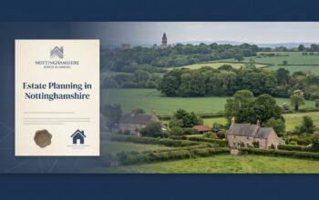Estate planning guidance for families in Nottinghamshire, covering Wills, LPAs, trusts, farms, property, land and Inheritance Tax