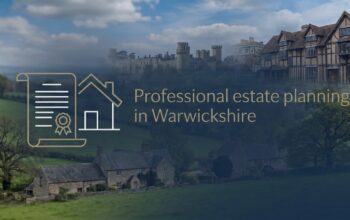 Estate planning guidance for families in Warwickshire, covering Wills, LPAs, trusts, farms, property, land and Inheritance Tax.