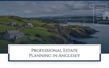 Estate planning guidance for families in Anglesey, covering Wills, LPAs, trusts, farms, property, land and Inheritance Tax.